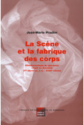 PRADIER (Jean-Marie)Scène et la fabrique des corps (La). Ethnoscénologie du spectacle vivant en Occident (Ve siècle avant J.-C. 