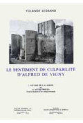 LEGRAND (Yolande)
Sentiment de culpabilité d'Alfred de Vigny (Le) : l'affaire de l'Académie ou «l'Autre procès». Essai d'analyse