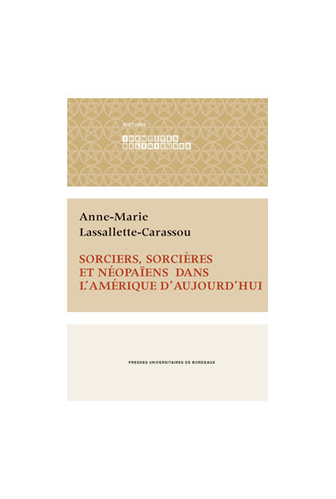 LASSALLETTE-CARASSOU (Anne-Marie)\nSorciers, sorcières et néopaïens dans l’Amérique d’aujourd’hui