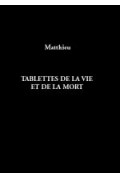 MATTHIEU (Pierre)\nTablettes de la vie et de la mort