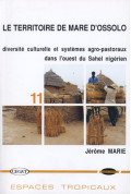 MARIE (Jérôme)
Territoire de mare d'Ossolo (Le) : diversité culturelle et systèmes agro-pastoraux dans l'ouest du Sahel nigérien