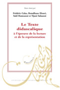 CALAS (Frédéric), ELOURI (Romdhane), HAMZAOUI (Saïd), SALAAOUI (Tijani)\nTexte didascalique à l\'épreuve de la lecture et de la 