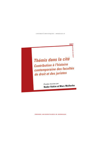 HAKIM (Nader), MALHERBE (Marc)\nThémis dans la cité. Contribution à l\'histoire contemporaine des facultés de droit et des juris