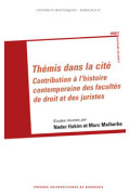 HAKIM (Nader), MALHERBE (Marc)\nThémis dans la cité. Contribution à l\'histoire contemporaine des facultés de droit et des juris