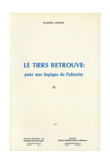 LAVAUD (Claudie)\nTiers retrouvé (Le) : pour une logique de l\'altérité