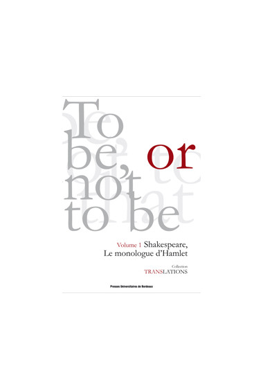 RIHARD-DIAMOND (Fabienne)To be or not to be. Shakespear, le monologue d\'Hamlet (Vol. I)