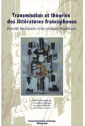 ABDELKADER (YAMNA), CHANCÉ (Dominique), DEBLAINE (Dominique) Transmission et théories des littératures francophones : diversité 