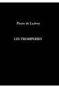 LARIVEY (Pierre de)\nTromperies (Les)