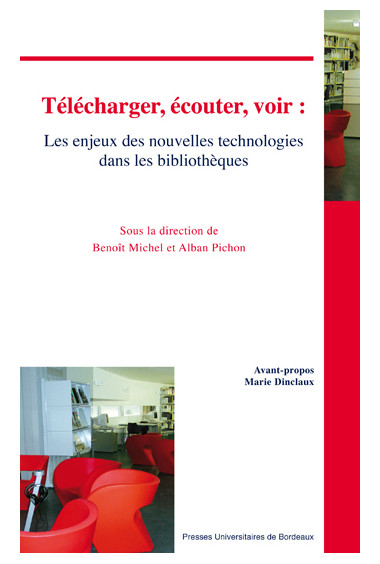 MICHEL (Benoît), PICHON (Alban)\nTélécharger, écouter, voir : les enjeux des nouvelles technologies dans les bibliothèques.