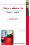 MICHEL (Benoît), PICHON (Alban)\nTélécharger, écouter, voir : les enjeux des nouvelles technologies dans les bibliothèques.