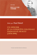 BUTEL (Paul)\nUn officier et la conquête coloniale.  Emmanuel Ruault (1878-1896)