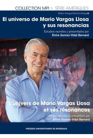 GOMEZ-VIDAL BERNARD (Elvire)Universo de Mario Vargas Llosa y sus resonancias (El). Univers de Mario Vargas Llosa et ses résonanc