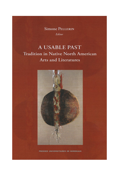 A Usuable Past - Tradition in Native North American Arts and Literatures