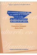 KNOPPER (Françoise), RUIZ (Alain)
Voyageurs européens sur les chemins de la guerre et de la paix du temps des Lumières au début 