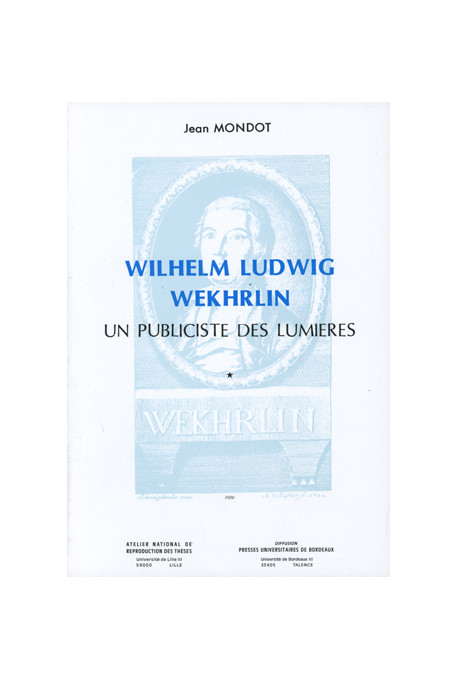 MONDOT (Jean)\nWilhelm Ludwig Wekhrlin ; un publiciste des Lumières