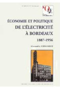 FERNANDEZ (Alexandre)\nÉconomie et politique de l\'électricité à Bordeaux (1887 - 1956)