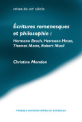 MONDON (Christine)\nÉcritures romanesques et philosophie: Hermann Broch, Hermann Hesse, Thomas Mann, Robert Musil