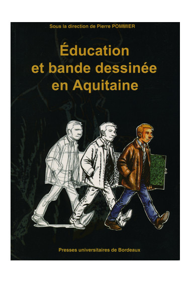 POMMIER (Pierre)\nÉducation et bande dessinée en Aquitaine