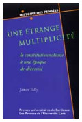 TULLY (James)\nÉtrange multiplicité, le constitutionnalisme à une époque de diversité (Une)