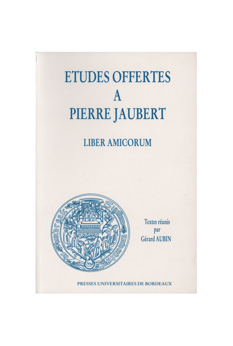 AUBIN (Gérard)\nÉtudes offertes à Pierre Jaubert. Liber Amicorum