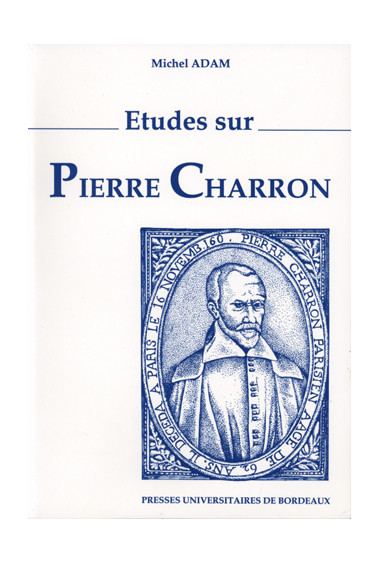 ADAM (Michel)\nÉtudes sur Pierre Charron