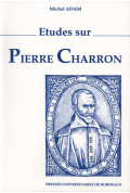 ADAM (Michel)\nÉtudes sur Pierre Charron