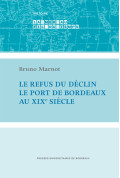Le refus du déclin. Le port de Bordeaux au XIXe siècle