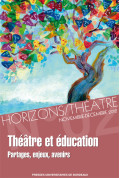 Horizons/Théâtre n° 2 – Théâtre et éducation. Partages, enjeux et avenir