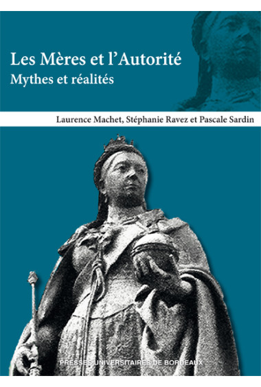 Les Mères et l\'Autorité. Mythes et réalités