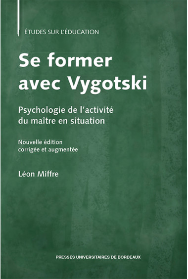 Se former avec Vygotski. Psychologie de l'activité du maître en situation (Nouvelle édition corrigée et augmentée)