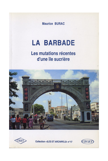 BURAC (Maurice)\nBarbade (La). Les mutations récentes d\'une île sucrière, n° 17