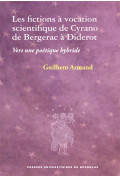 Fictions à vocation scientifique de Cyrano de Bergerac à Diderot (Les). Vers une poétique hybride