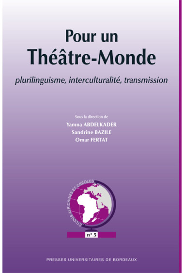 Pour un Théâtre-Monde. Plurilinguisme, interculturalité, transmission