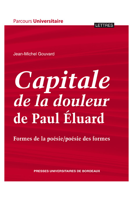 Capitale de la douleur de Paul Éluard. Formes de la poésie/poésie des formes