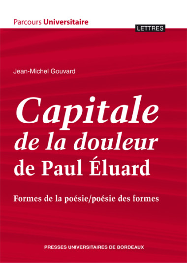 Capitale de la douleur de Paul Éluard. Formes de la poésie/poésie des formes